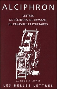 Couverture de Alciphron, Lettres de pêcheurs, de paysans, de parasites et d'hétaïres