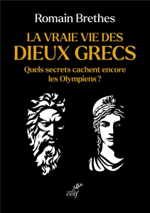 Couverture de Romain Brethes, La Vraie vie des dieux grecs