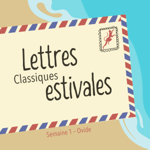 Lettres Classiques estivales - Ovide