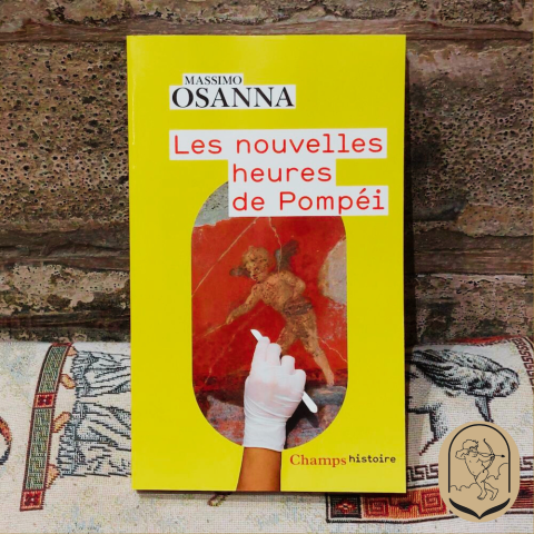 Le mot du libraire - Massimo Osanna, Les nouvelles heures de Pompéi