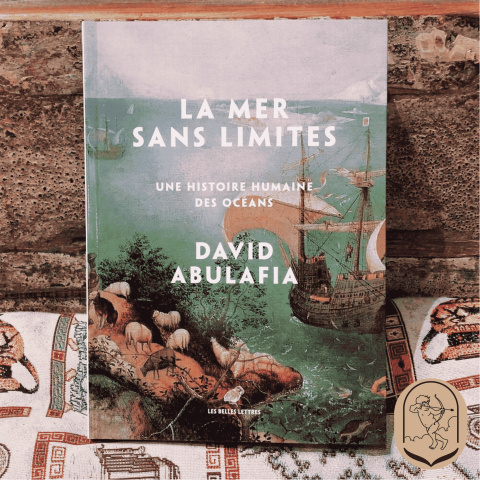 Le mot du libraire - La mer sans limite. Une histoire humaine des océans de David Abulafia